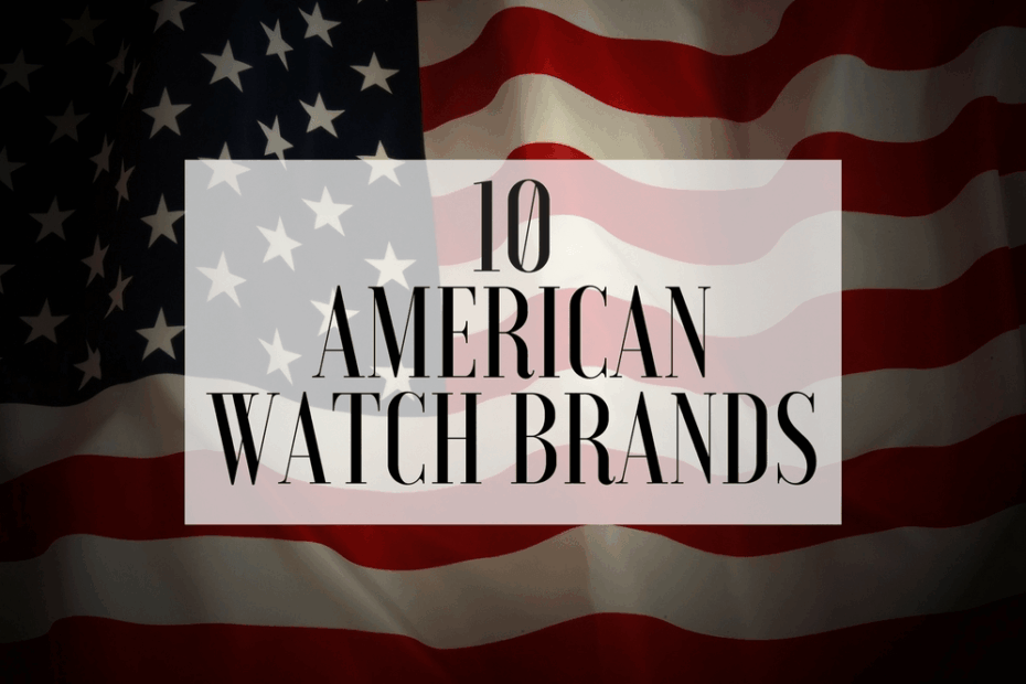 top 10 american watch brands